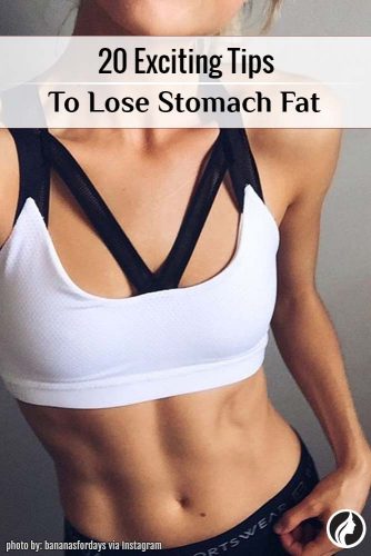 20 Helpful Tips to Help You Lose Stomach Fat