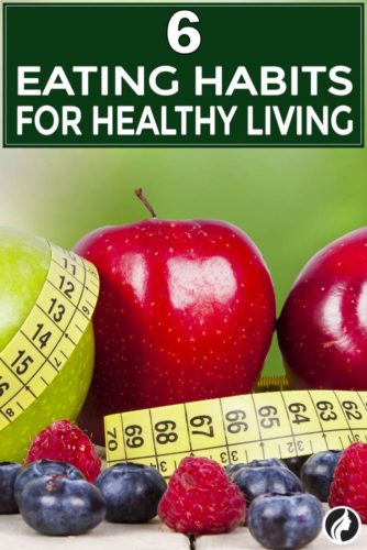 6 Healthy Eating Habits for Healthy Living