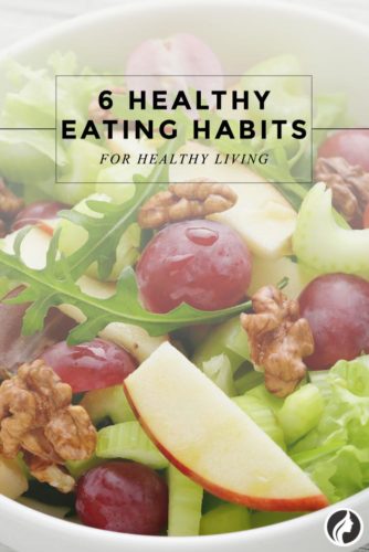 6 Healthy Eating Habits for Healthy Living