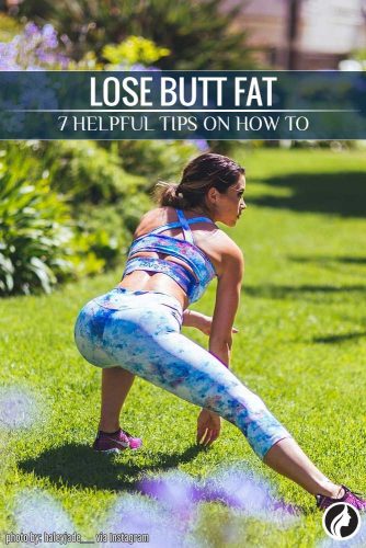 7 Helpful Tips on How to Lose Butt Fat