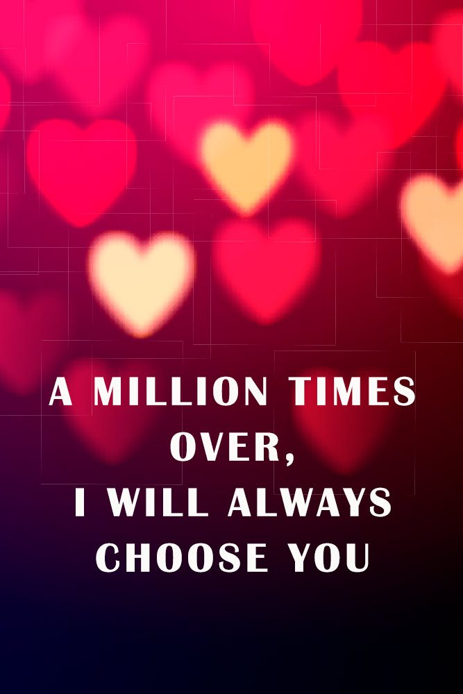 A million times over, I will always choose you #withlove #lovely