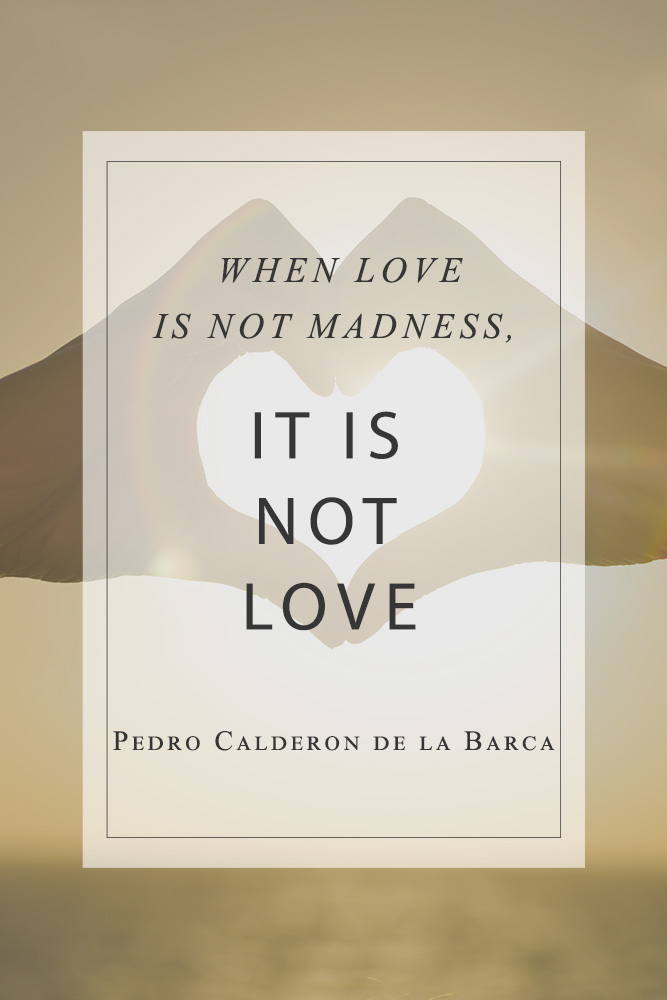 When love is not madness, it is not love #lovequotes #inspiringlovequotes