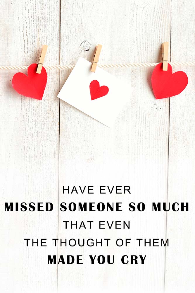 Have ever missed someone so much that even the thought of them made you cry #cutelovequotes #inspirationquotes