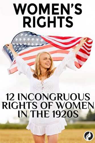 Women’s Rights: The Incongruous Rights Of Women In The 1920s