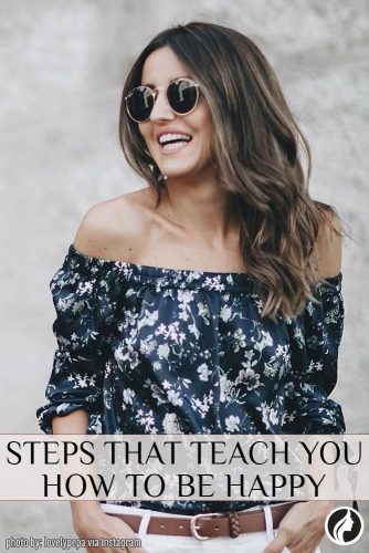 15 Steps That Teach You How to Be Happy!