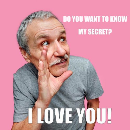 Do you want to know my secret? I love you! #funnymemes #lovememes #funnypicture