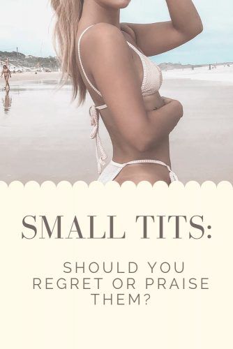 Small Tits: Should Your Regret Or Praise Them? #lifestyle #body