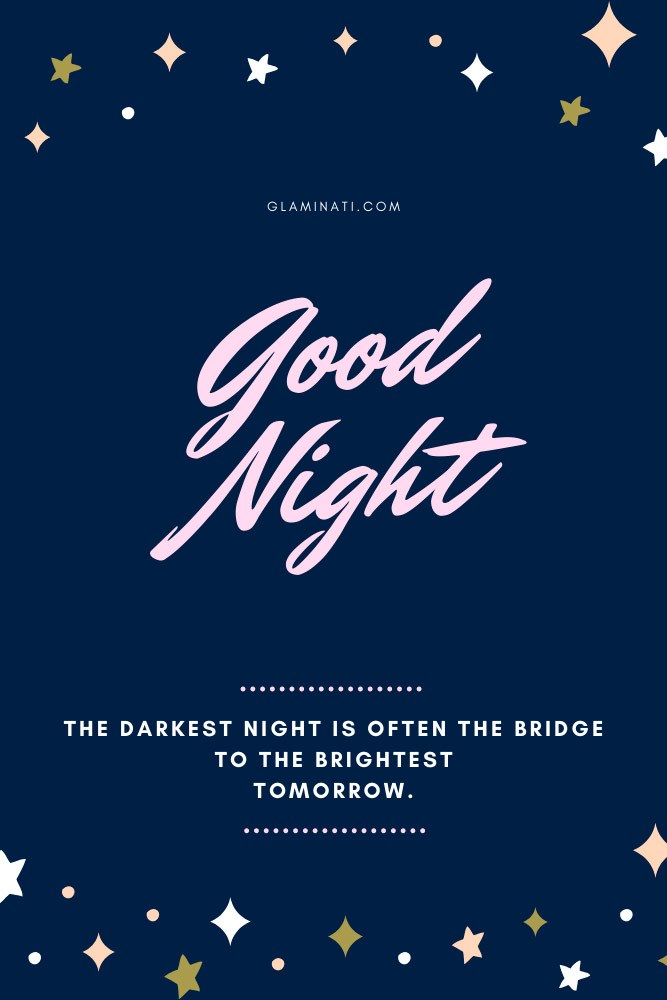 The darkest night is often the bridge to the brightest tomorrow. Good Night. #goodnight #deepquotes