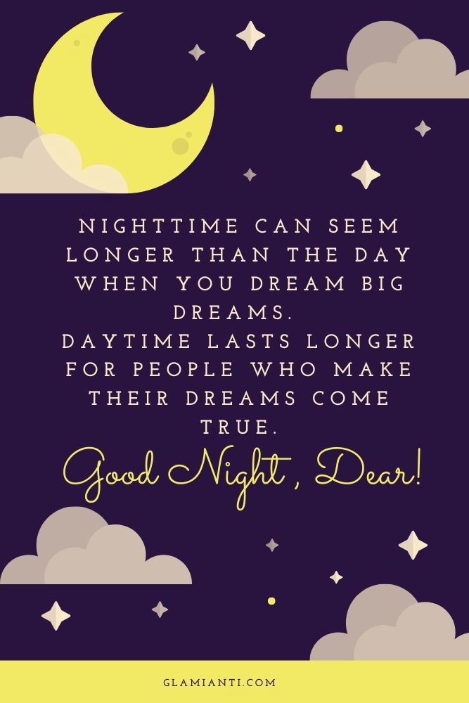 Nighttime can seem longer than the day when you dream big dreams. #quotes