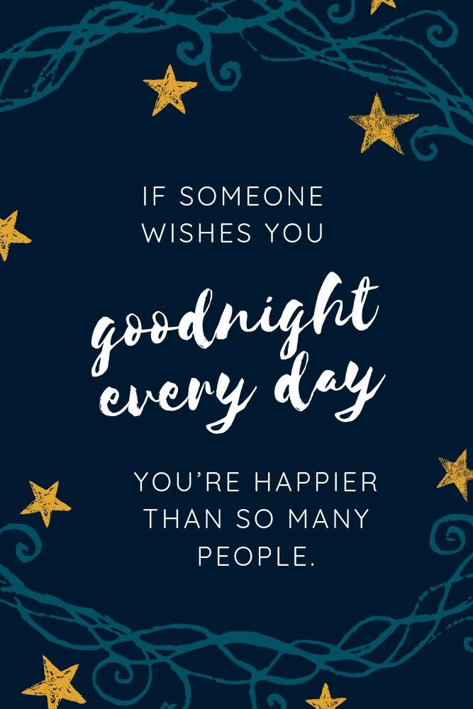 If someone wishes you goodnight every day, you’re happier than so many people. #lovequotes #inspirationalquotes