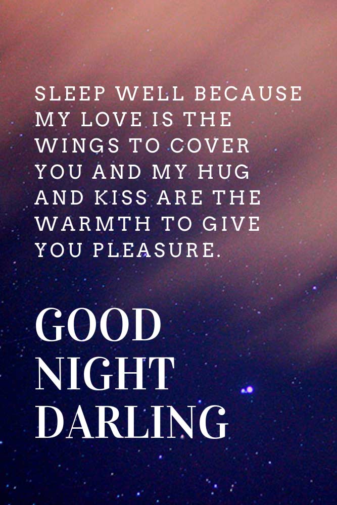 Sleep well because my love is the wings to cover you and my hug and kiss are the warmth to give you pleasure. Good night darling. #lovequotes #inspirationalquotes
