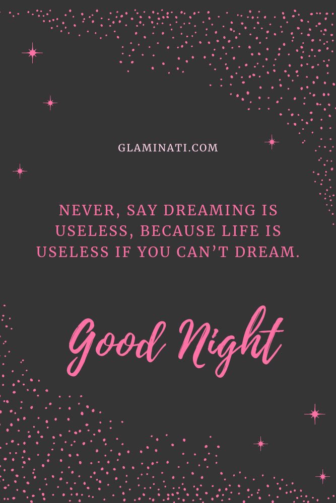 Never, say dreaming is useless, because life is useless if you can’t dream. #sleep #sweetdream