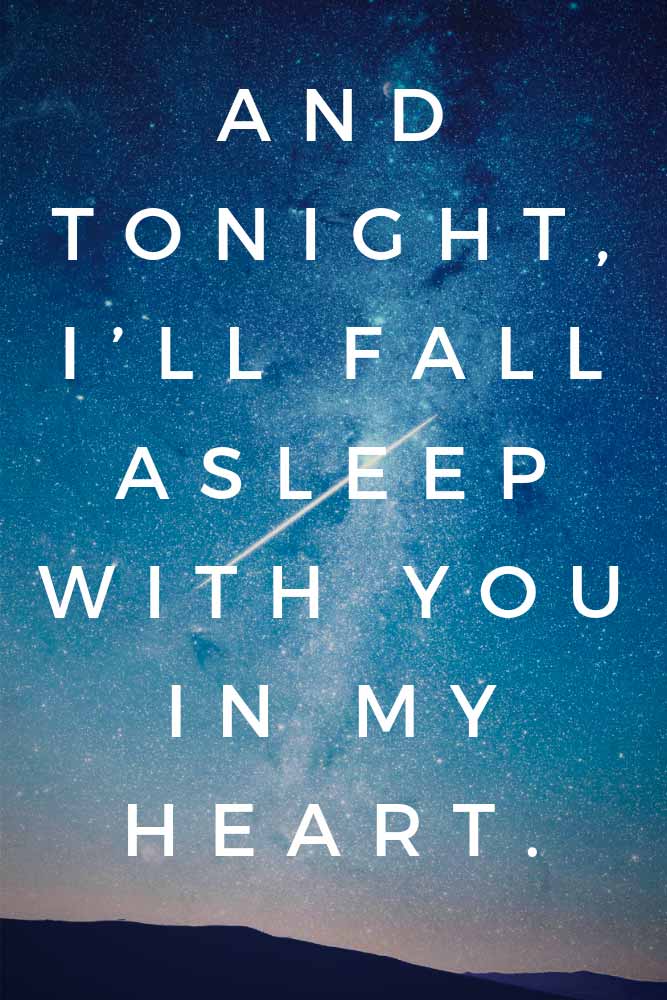 And tonight, I’ll fall asleep with you in my heart. #lovequotes #inspirationalquotes