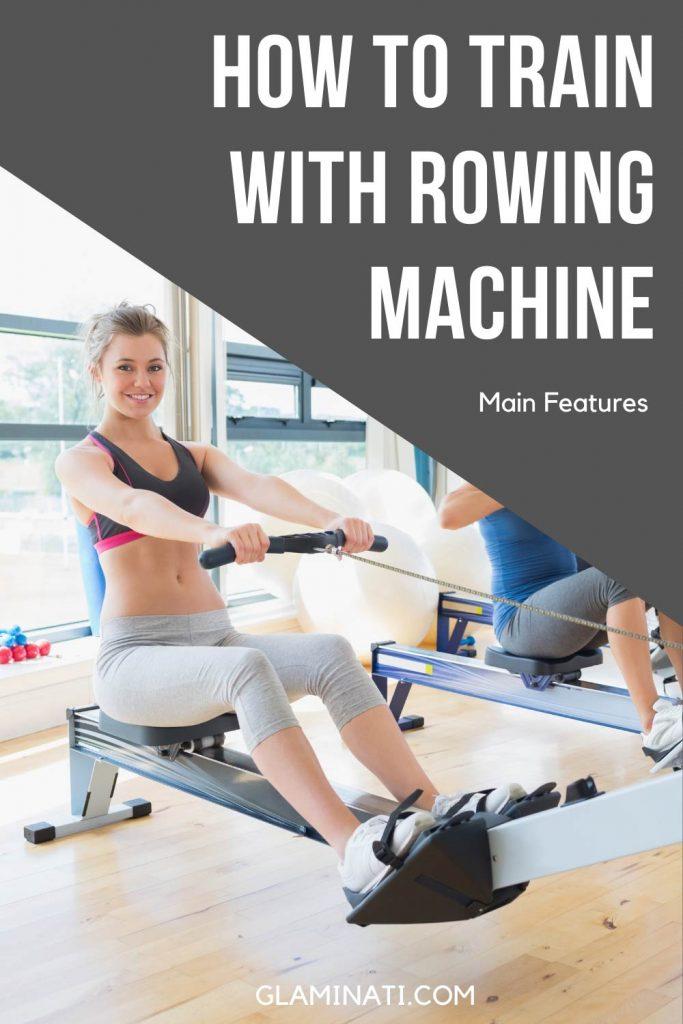 Main Features Of Rowing Machine Workout