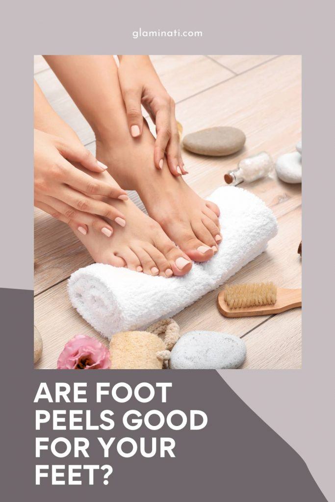 Are Foot Peels Good For Your Feet?