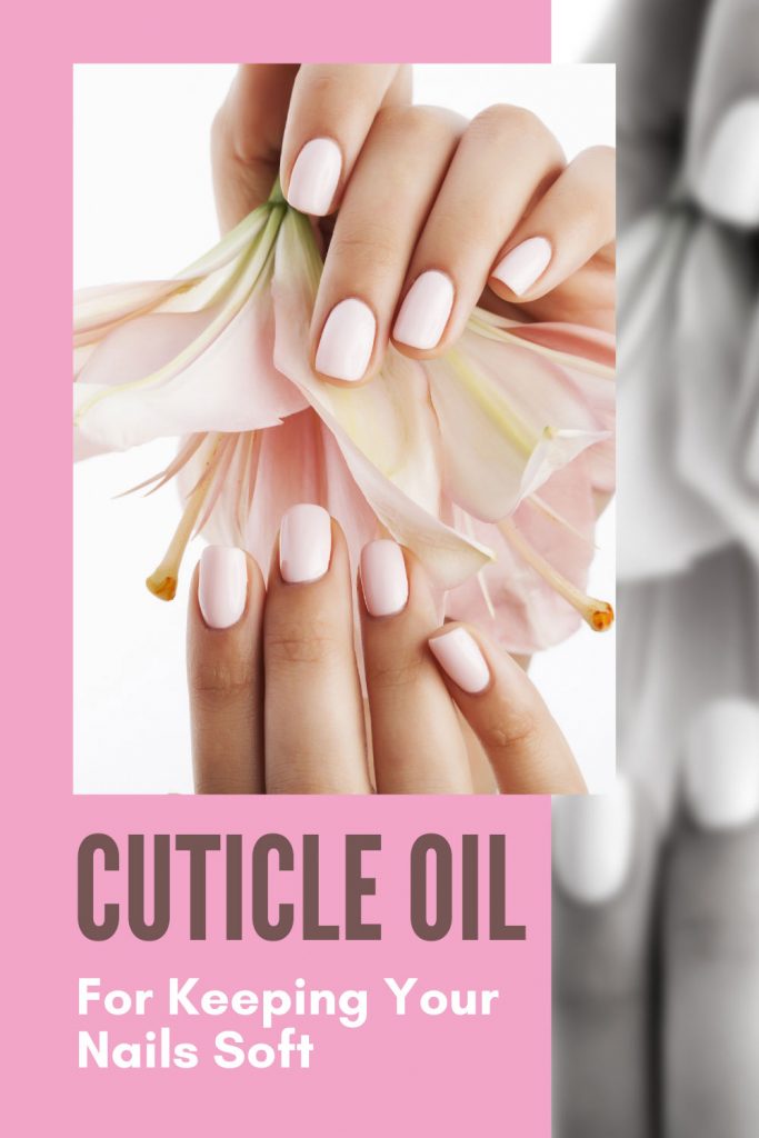 Cuticle Oil For Keeping Your Nails Soft