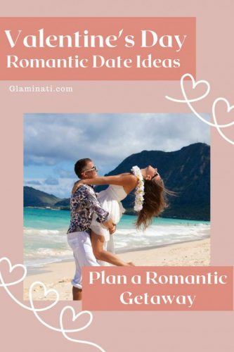 Romantic Ideas For An Unforgettable Valentine’s Day | Glaminati.com