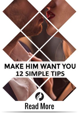 12 Simple Tips on How to Make Him Want You