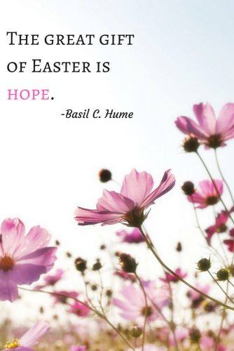 The great gift of Easter is hope.