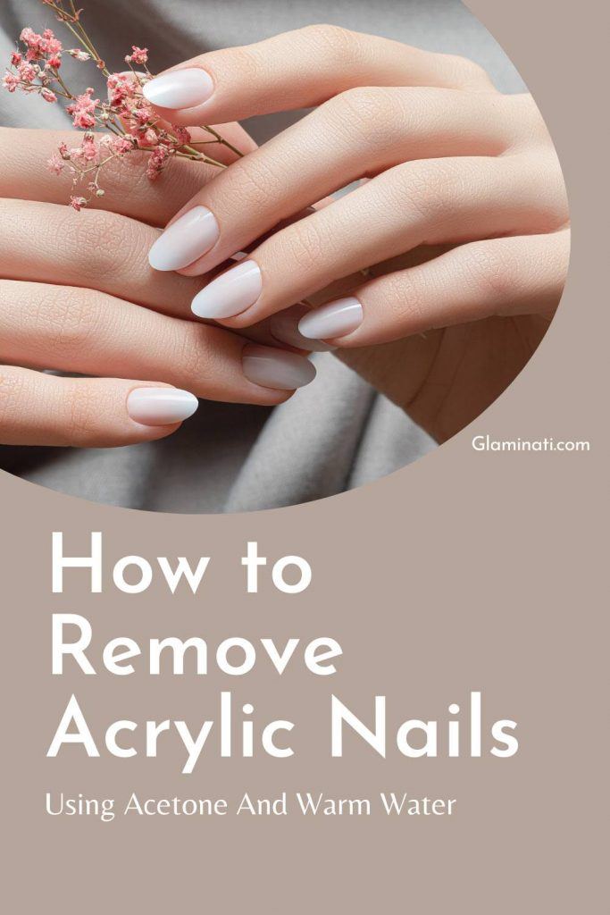 How To Take Off Acrylic Nails Using Acetone And Warm Water
