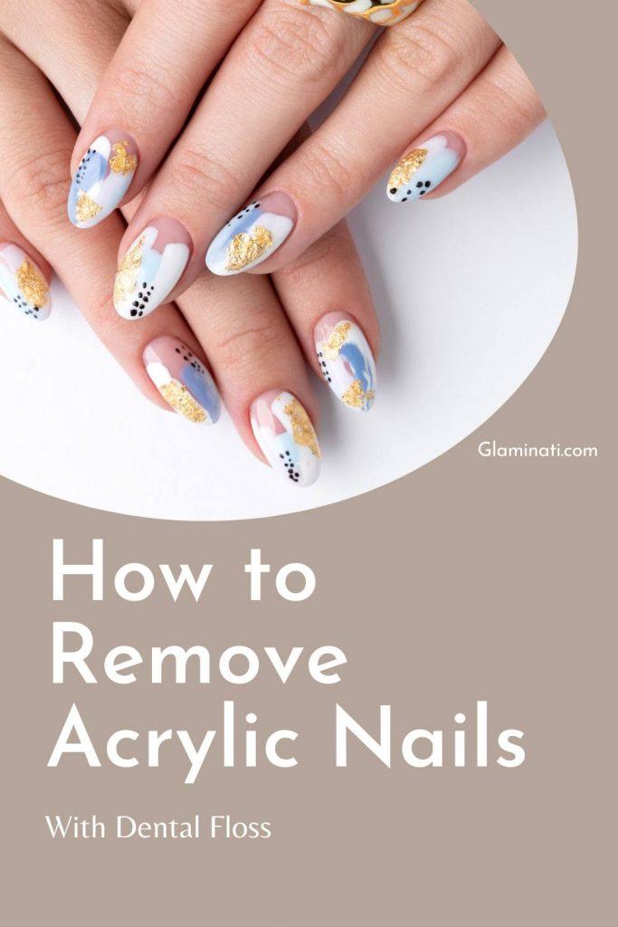 How To Remove Acrylic Nails With Dental Floss