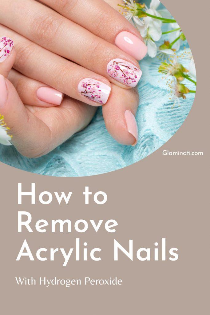 How To Remove Acrylic Nails With Hydrogen Peroxide