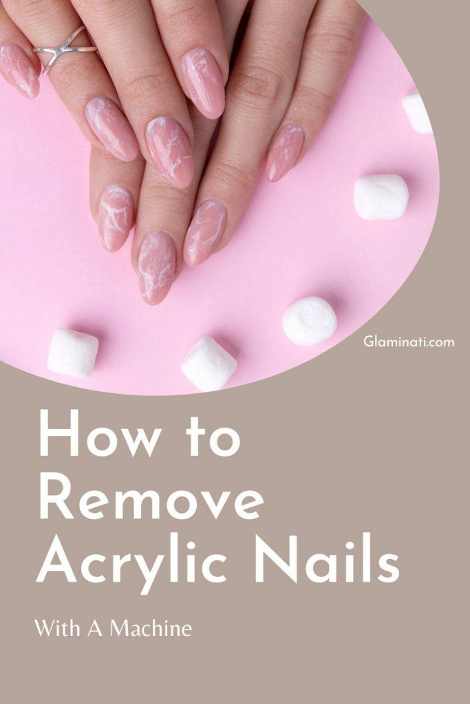 How To Remove Acrylic Nails With A Machine
