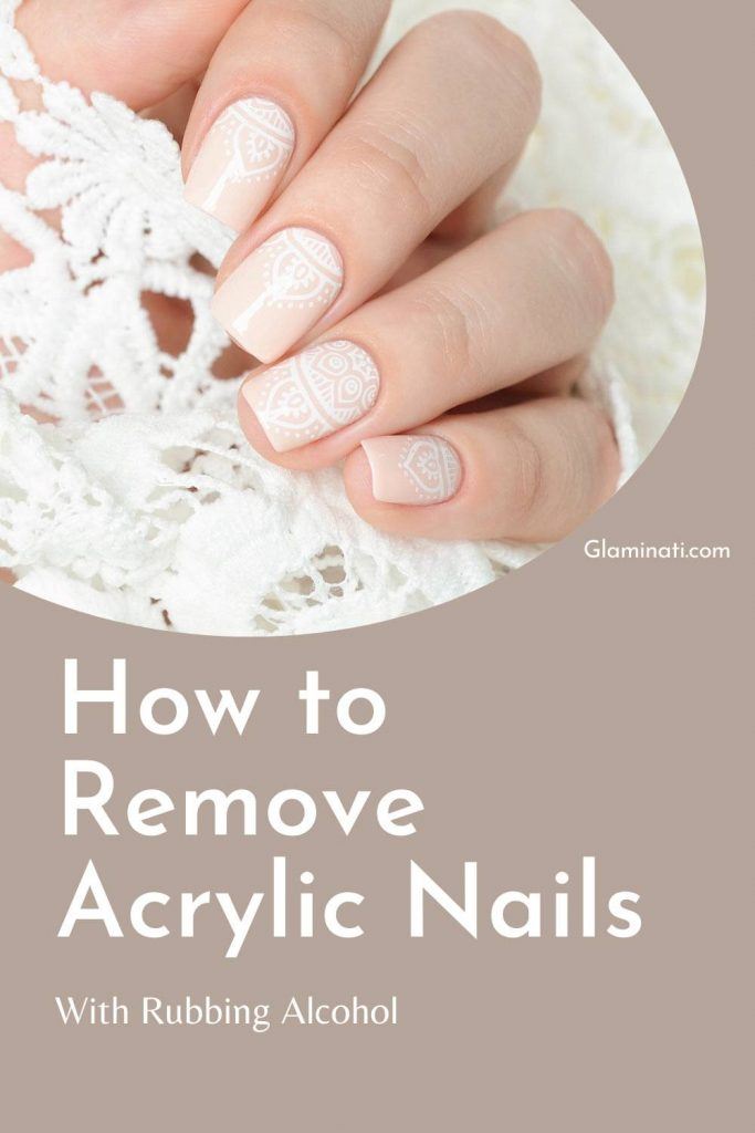 How To Remove Acrylic Nails With Rubbing Alcohol