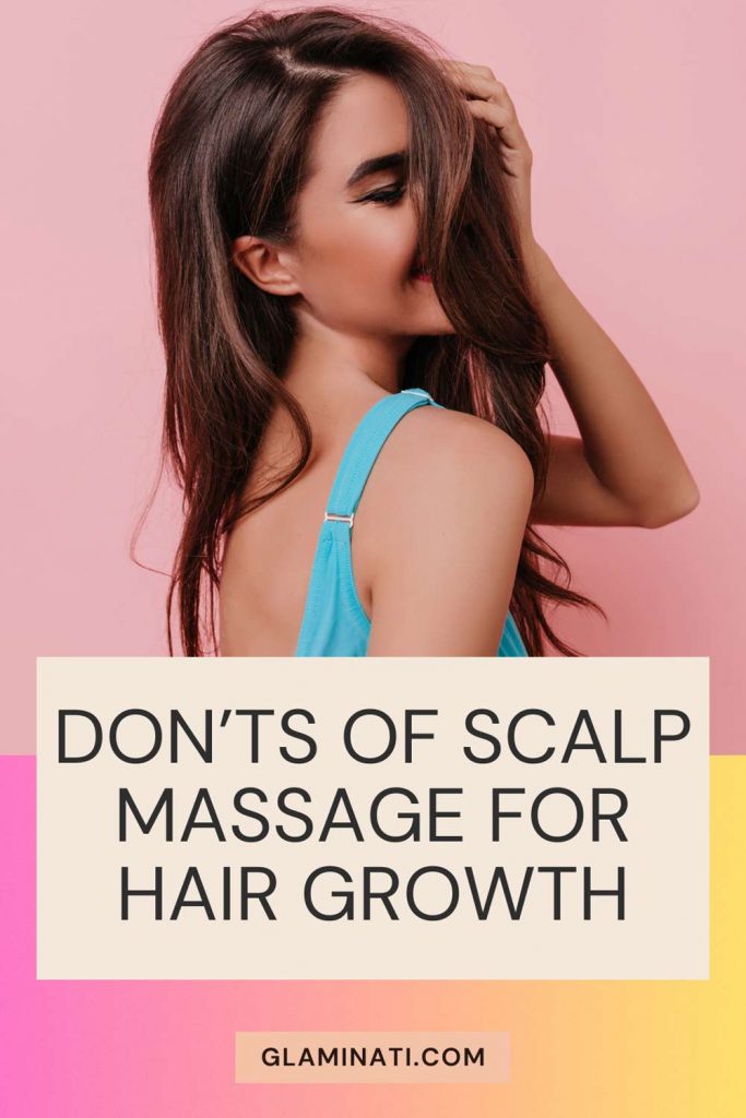 Don’ts of Scalp Massage for Hair Growth